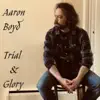 Aaron Boyd - Trial and Glory