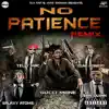 Gucci Mane & Young Robbery - No Patience (Remix) [feat. Galaxy Atoms, San Quinn & Telly Mac] - Single