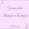 Tyssam Akm - Menek W'la Meni - Single