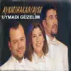 Aykut, Hakan & Ayse - Uymadı Güzelim