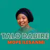 MOPE ILESANMI - Talo Dabi Ré - Single