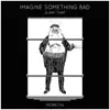 Junk That - Imagine Something Bad - Single