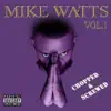 Mike Watts - Vol. 1 (Chopped & Screwed)