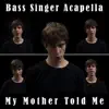 Gedeon András - My Mother Told Me (Bass Singer Acapella) - Single