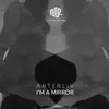 Anterliv - I'm a Mirror - Single