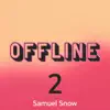 Samuel Snow - Offline 2 - Single