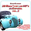 Los Super Clásicos - 20 Rock's de los 60's en Español, Vol. 2