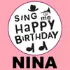 Sing Me Happy Birthday - Happy Birthday Nina, Vol. 1 - EP