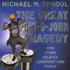 Michael W. Sproul - The Great Portojohn Tragedy and Other Related Construction Songs