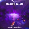 Jason Stephenson - Tranquil Galaxy