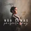 Priscila Cruz - Não Temas - Single