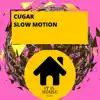 CUGAR - Slow Motion - Single