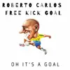 Oh It's a Goal - Roberto Carlos Free Kick Goal - Single