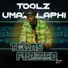 Toolz Umazelaphi - Transformed Ep