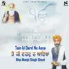 Bhai Manjit Singh Shant - Tain Ki Dard Na Aaya - Single