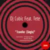 DJ Cubic - Traveller (feat. Tete) - Single