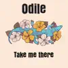 Odile - Take Me There - Single