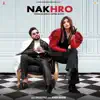 Khan Bhaini & Shipra Goyal - Nakhro - Single