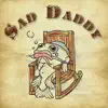 Sad Daddy - Sad Daddy