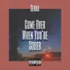 Seara - Come Over When You're Sober - Single