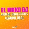 El Nikko DJ & Grupo Red - Amor de Adolescentes (El Nikko DJ Remix) - Single