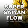 Dré Bless Da Gawd - Super Saiyan Flow - Single