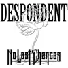 No Last Chances - Despondent