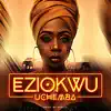 Uchemba - Eziokwu - Single