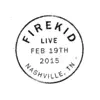 firekid - Live 2/19/15 - Single