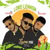 Lord Lennon - Love You (feat. Carterson & Zakim Odogu) - Single