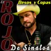 El Rojo de Sinaloa - Besos Y Copas