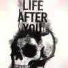 Life After You - Famous Last Words - Single