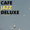 Cafe Jazz Deluxe - Chilled Jazz