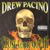 Drew Pacino - Close Your Mouth - Single