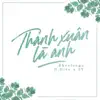 2T, N.Diên & ShenlongZ - Thanh Xuân Là Anh - Single