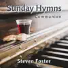 Steven Foster - Sunday Hymns Communion