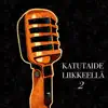 Katutaide - KATUTAIDE LIIKKEELLÄ 2 (feat. Dedo Eazy, Leecomies, Raipein, Uurna B, Äly Bro & Mdfkn Og) - Single