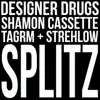 Designer Drugs, TAGRM & Strehlow - Splitz (feat. Shamon Cassette) - Single