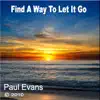 Paul Evans - Find a Way To Let It Go - Single