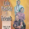 Lulu Masilela & Friends - Take It or Leave It (Instrumental)