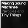 Making Sound Machines - Particles and Tiny Things