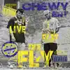 Chewy Ent - Live Fast Die Fly