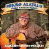 Mikko Alatalo - Koko kansan Mikko - Kaikkien aikojen parhaat