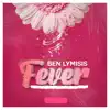 Ben Lymisis - Fever - Single