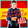 Axel Fischer - Mallorca Mallorca (Moviestar) - Single