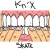 Knx - Skate - Single