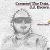 J.J. Brown - Connect the Dots. (Deluxe Edition) [Deluxe Version]