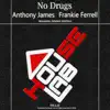 Anthony James & Frankie Ferrell - No Drugs - Single