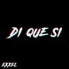 Exxel - Di Que Sí - Single