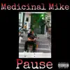 Medicinal Mike - Pause - Single